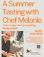 Summer Seasonal Tasting with Chef Melanie: Three recipes, One pairing, Plenty to Taste
